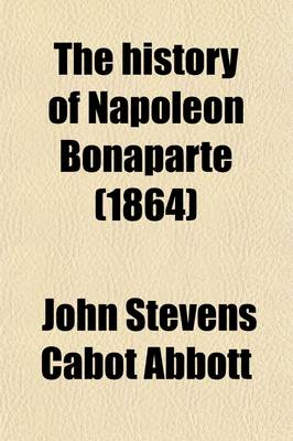 Book cover for The History of Napoleon Bonaparte (1864)