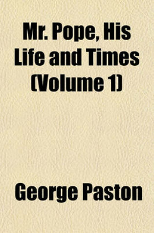 Cover of Mr. Pope, His Life and Times (Volume 1)