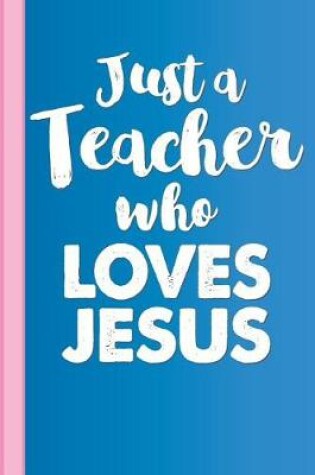 Cover of Just a Teacher Who Loves Jesus