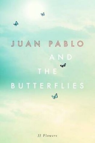 Cover of Juan Pablo and the Butterflies