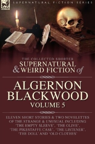 Cover of The Collected Shorter Supernatural & Weird Fiction of Algernon Blackwood Volume 5