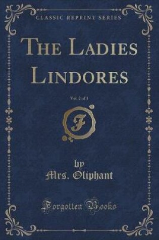 Cover of The Ladies Lindores, Vol. 2 of 3 (Classic Reprint)