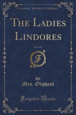 Book cover for The Ladies Lindores, Vol. 2 of 3 (Classic Reprint)