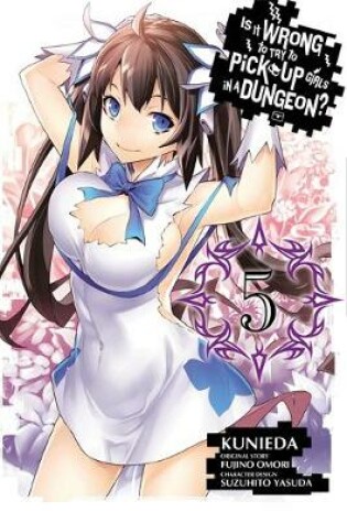 Cover of Is It Wrong to Try to Pick Up Girls in a Dungeon?, Vol. 5 (manga)