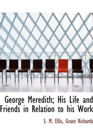 Cover of George Meredith; His Life and Friends in Relation to His Work