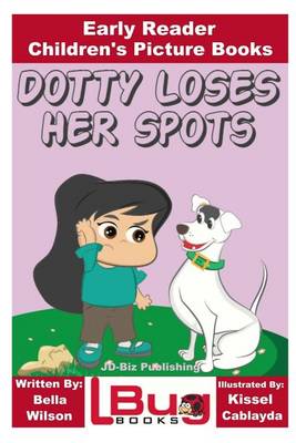Book cover for Dotty Loses Her Spots - Early Reader - Children's Picture Books