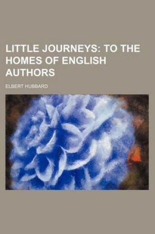 Cover of Little Journeys (Volume 5); To the Homes of English Authors