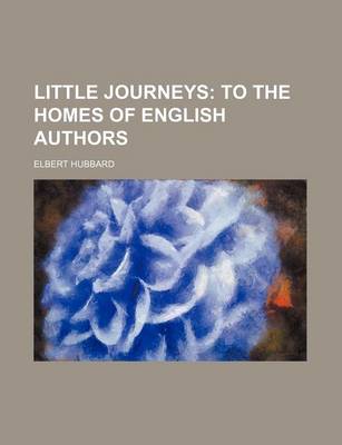 Book cover for Little Journeys (Volume 5); To the Homes of English Authors