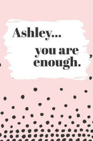 Cover of Ashley's You Are Enough