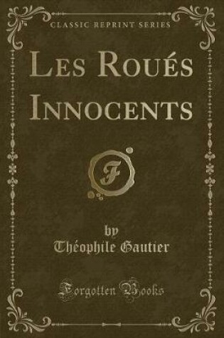 Cover of Les Roués Innocents (Classic Reprint)