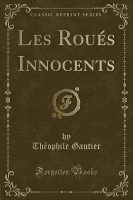 Book cover for Les Roués Innocents (Classic Reprint)