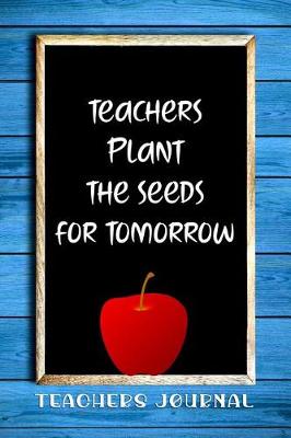 Book cover for Teachers Plant the Seeds for Tomorrow