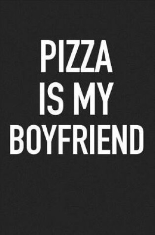 Cover of Pizza Is My Boyfriend