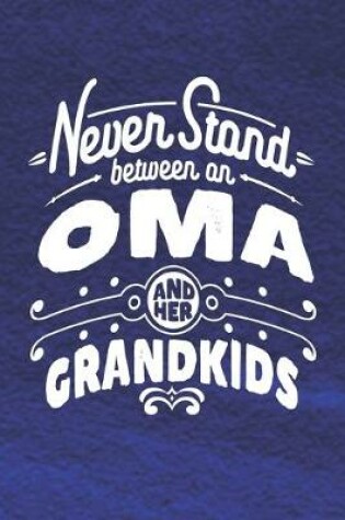 Cover of Never Stand Between An Oma And Her Grandkids