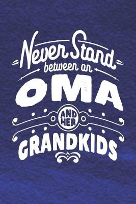 Book cover for Never Stand Between An Oma And Her Grandkids