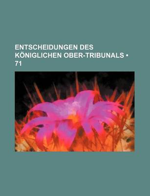 Book cover for Entscheidungen Des Koniglichen Ober-Tribunals (71)