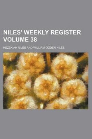 Cover of Niles' Weekly Register Volume 38