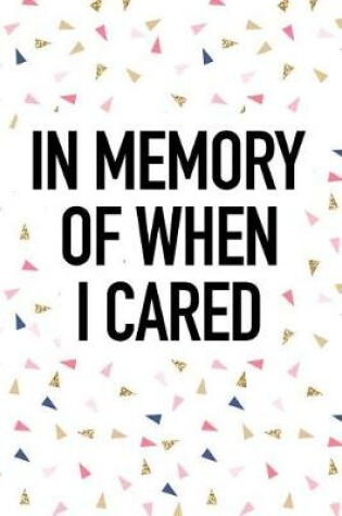 Cover of In Memory of When I Cared