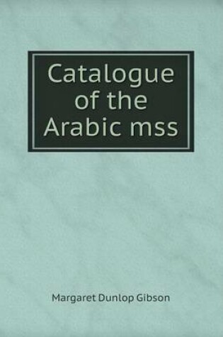 Cover of Catalogue of the Arabic mss