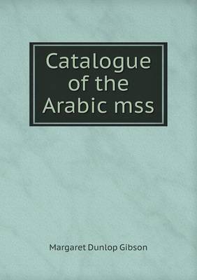 Book cover for Catalogue of the Arabic mss