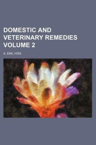 Cover of Domestic and Veterinary Remedies Volume 2