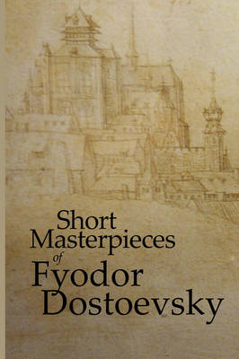 Book cover for Short Masterpieces of Fyodor Dostoevsky