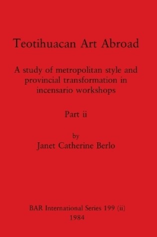 Cover of Teotihuacan Art Abroad, Part ii