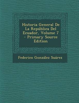 Book cover for Historia General de La Republica del Ecuador, Volume 7