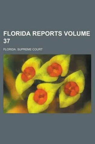 Cover of Florida Reports Volume 37