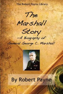 Book cover for The Marshall Story, A Biography of General George C. Marshall