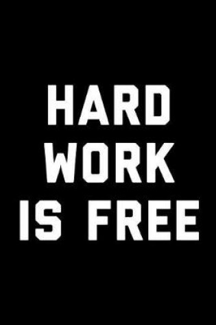 Cover of Hard Work is Free