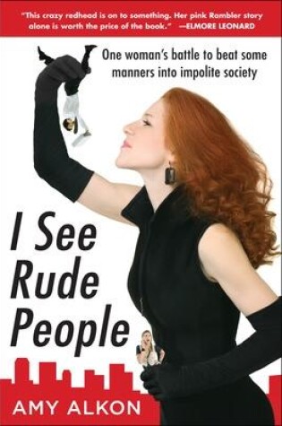 Cover of I See Rude People: One Woman’s Battle to Beat Some Manners into Impolite Society