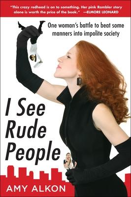 Book cover for I See Rude People: One Woman’s Battle to Beat Some Manners into Impolite Society
