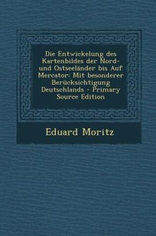 Cover of Entwickelung Des Kartenbildes Der Nord- Und Ostseelander Bis Auf Mercator