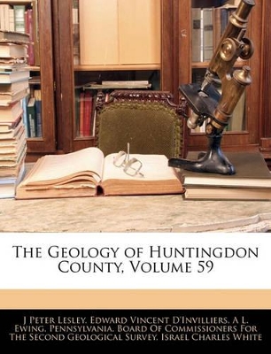 Book cover for The Geology of Huntingdon County, Volume 59