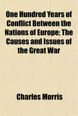 Book cover for One Hundred Years of Conflict Between the Nations of Europe; The Causes and Issues of the Great War