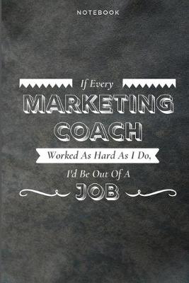 Book cover for If Every Marketing Coach Worked As Hard As I Do, I'd Be Out Of A Job