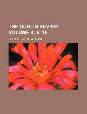 Book cover for The Dublin Review Volume 4; V. 16