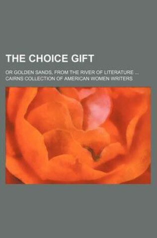 Cover of The Choice Gift; Or Golden Sands, from the River of Literature