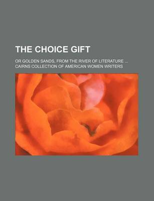 Book cover for The Choice Gift; Or Golden Sands, from the River of Literature