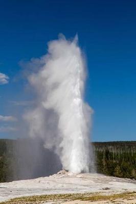 Book cover for Old Faithful Geyser at Yellowstone National Park Journal