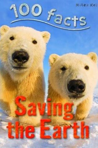 Cover of 100 Facts Saving the Earth