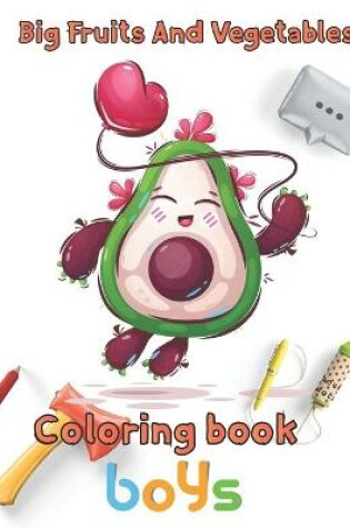 Cover of Big Fruits and Vegetables Coloring book boys