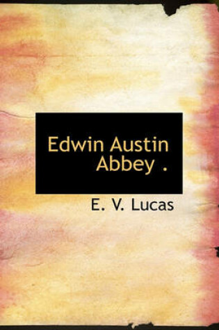 Cover of Edwin Austin Abbey .