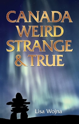 Book cover for Canada: Weird, Strange & True