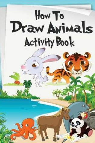 Cover of How to Draw Animals Activity Book