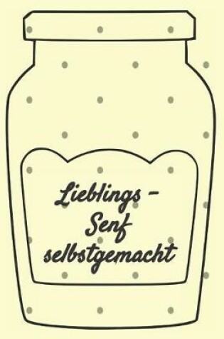 Cover of Lieblings - Senf selbstgemacht