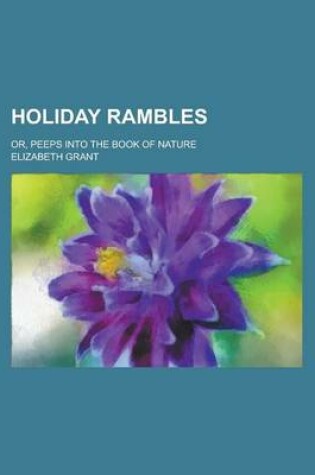 Cover of Holiday Rambles; Or, Peeps Into the Book of Nature