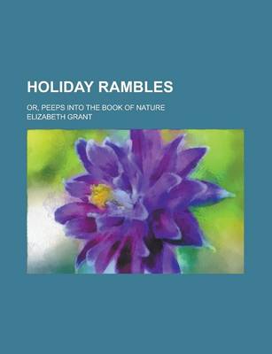 Book cover for Holiday Rambles; Or, Peeps Into the Book of Nature