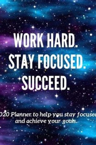 Cover of Work Hard. Stay Focused. Succeed.